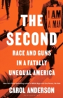 Image for The second  : race and guns in a fatally unequal America