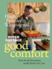 Image for River Cottage good comfort  : best loved favourites, made better for you