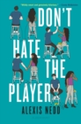 Image for Don&#39;t Hate the Player