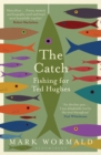 Image for The catch  : fishing for Ted Hughes