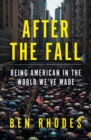 Image for After the Fall: Being American in the World We Made