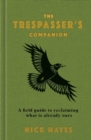 Image for The Trespasser&#39;s Companion: A Field Guide to Reclaiming What Is Already Ours
