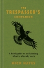 Image for The trespasser&#39;s companion  : a field guide to reclaiming what is already ours