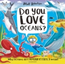 Image for Do You Love Oceans?: Why Oceans Are Magnificently Mega!