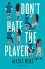 Image for Don&#39;t Hate the Player