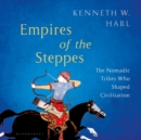 Image for Empires of the steppes  : the nomadic tribes who shaped civilization