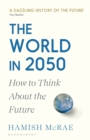 Image for The World in 2050: How to Think About the Future