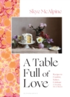 Image for A Table Full of Love: Recipes to Comfort, Seduce, Celebrate &amp; Everything Else in Between