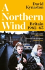 Image for A northern wind  : Britain 1962-65