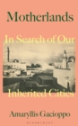 Image for Motherlands: in search of our inherited cities