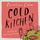 Image for Cold kitchen  : a year of culinary journeys