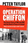 Image for Operation Chiffon  : the secret story of MI5 and MI6 and the road to peace in Ireland