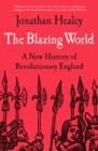 Image for The Blazing World: A New History of Revolutionary England