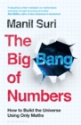 Image for The Big Bang of Numbers: How to Build the Universe Using Only Maths