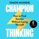 Image for Champion thinking  : how to find success without losing yourself