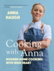 Image for Cooking with Anna  : modern home cooking with Irish heart