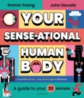 Image for Your sense-ational human body: a guide to your 32 senses