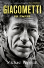 Image for Giacometti in Paris: a life