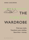 Image for The forever wardrobe  : find your style, transform your clothes, save time and money