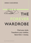 Image for The Forever Wardrobe: Find Your Style, Transform Your Clothes, Save Time and Money