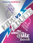 Image for Kids vs Adults: The Ultimate Family Quiz Book