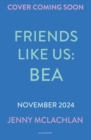 Image for Friends Like Us: Bea