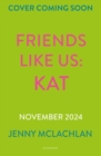 Image for Friends Like Us: Kat