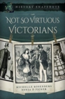 Image for Not So Virtuous Victorians