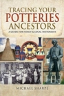 Image for Tracing your potteries ancestors  : a guide for family &amp; local historians