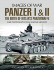 Image for Panzer I and II  : the birth of Hitler&#39;s Panzerwaffe