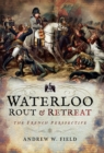 Image for Waterloo: Rout and Retreat: The French Perspective