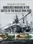 Image for Armoured warfare in the Battle of the Bulge 1944-1945