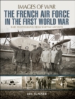 Image for The French air force in the First World War