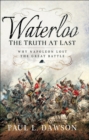 Image for Waterloo: The Truth At Last: Why Napoleon Lost the Great Battle