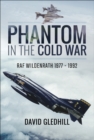 Image for Phantom in the Cold War: RAF Wildenrath 1977 - 1992