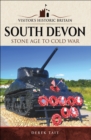 Image for Visitors&#39; Historic Britain: South Devon: Stone Age to Cold War