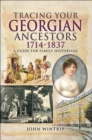 Image for Tracing Your Georgian Ancestors 1714-1837: A Guide for Family Historians