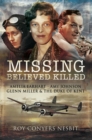 Image for Missing: Believed Killed: Amelia Earhart, Amy Johnson, Glenn Miller and the Duke of Kent