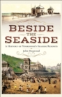 Image for Beside the Seaside: A History of Yorkshire&#39;s Seaside Resorts