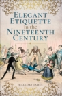 Image for Elegant etiquette in the nineteenth century