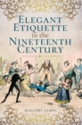 Image for Elegant etiquette in the nineteenth century
