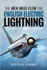 Image for The Men Who Flew the English Electric Lightning