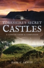 Image for Yorkshire&#39;s secret castles: a concise guide and companion
