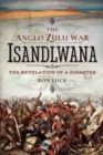Image for The Anglo Zulu War: Isandlwana