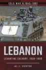 Image for Lebanon: Levantine Calvary, 1958-1990