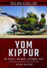 Image for Yom Kippur  : no peace, no war, October 1973