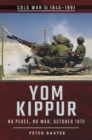 Image for Yom Kippur: No Peace, No War, October 1973