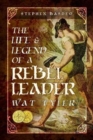 Image for The life and legend of a rebel leader  : Wat Tyler