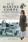 Image for U.S. Marine Corps Women&#39;s Reserve: &#39;They Are Marines&#39;: Uniforms and Equipment in World War II