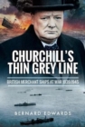 Image for Churchill&#39;s Thin Grey Line: British Merchant Ships at War 1939-1945